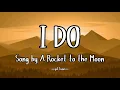 I Do - A Rocket to the Moon (Lyrics)