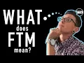 What Does FTM Mean