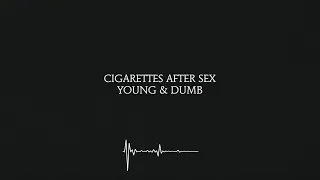 Download Young \u0026 Dumb - Cigarettes After Sex (Lyrics) [4K] MP3