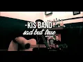 Download Lagu ~ KIS BAND ~ Sad But True ( budi cover )
