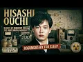Hisashi Ouchi 83 Days of Hell Documentary for Sleep No Ad Breaks