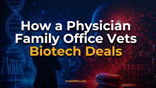 Investing in Health Tech and AI Therapeutics: A Physician Family Office's Approach to Biotech