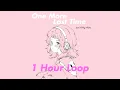 Download Lagu One More Last Time (1 Hour Loop) - Henry Young (feat. Ashley Alisha)