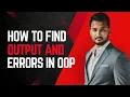 Lecture 30 How to find Output and Errors OOP Resit IT 2024 CC-211 Object Oriented Programming