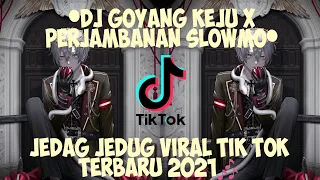 Download DJ GOYANG KEJU X PERJAMBAN SLOWMO JEDAG JEDUG TIKTOK TERBARU 2021 MP3