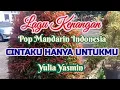 Download Lagu CINTAKU HANYA UNTUKMU.LAGU KENANGAN POP MANDARIN INDONESIA OLEH YULIA YASMIN