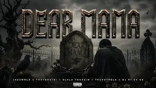 jazzwrld u0026 thatohatsi x dlala thukzin dear mama ft thukuthela dj rt ex sa u0026 mawhoo typebeat