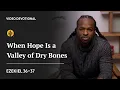 When Hope Is a Valley of Dry Bones Ezekiel 36-37 Our Daily Bread Devotional