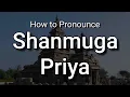 Download Lagu Shanmuga Priya - Pronunciation and Meaning