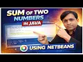 Sum of Two Numbers in Java Using NetBeans Java Program for Beginners Hindi