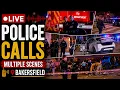 LIVE Police Calls Breaking News Scanner Live Bakersfield CA