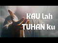 Download Lagu KAULAH TUHANKU (YOU ARE MY LORD)