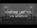Someone Like You | Van Morrison | Lyrics ☾☀