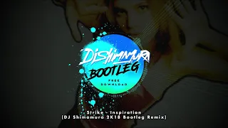 Download [FREE DL] Strike - Inspiration (DJ Shimamura 2K18 Bootleg Remix) MP3