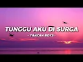 Download Lagu Tarzan Boys - Tunggu Aku Di Surga (Lyrics)