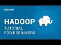 Hadoop Tutorial For Beginners Apache Hadoop Tutorial Hadoop Training Edureka
