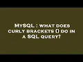 MySQL what does curly brackets do in a SQL query