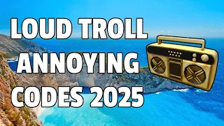 LOUD TROLL ANNOYING Roblox Ids WORKING 2025