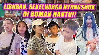 LIBURAN SEKELUARGA KETEMU HANTU !