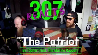 The Patriot by Topher (feat. The Marine Rapper) -- 307 Reacts -- Episode 59