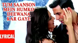 Tum Saanson Mein Lyrical Video | Mein Humko Deewana Kar Gaye | Akshay Kumar, Katrina Kaif