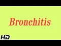 What is Bronchitis Causes Signs and symptoms Diagnosis and treatment