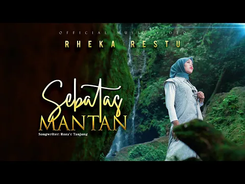 Download MP3 Rheka Restu - Sebatas Mantan (Official Music Video)