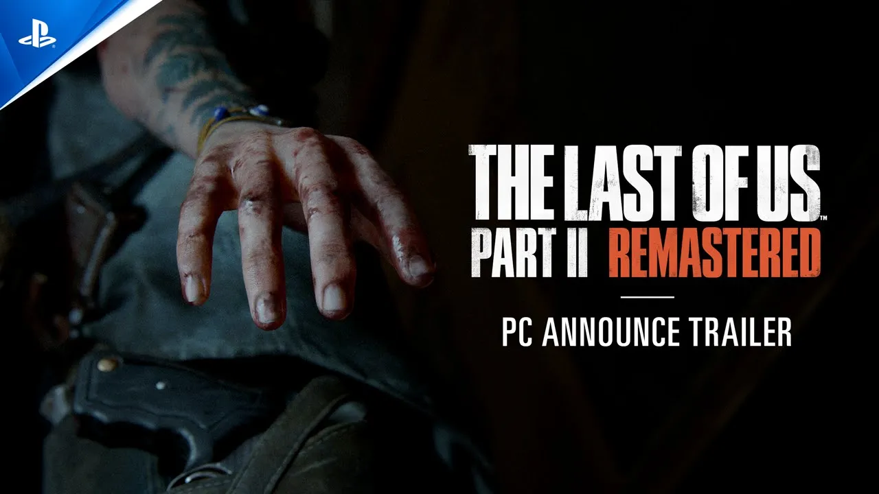 『The Last of Us Part II Remastered』PC版アナウンストレーラー