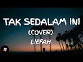 Download Lagu Tak Sedalam Ini - Arief (Lyrics) Cover Liefah