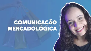 COMUNICAÇÃO MERCADOLÓGICA: o que é e quando usar?