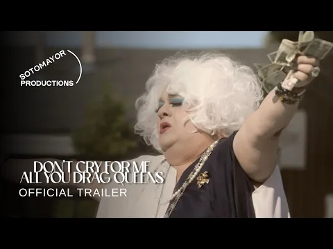 "Don't Cry For Me All You Drag Queens" Trailer