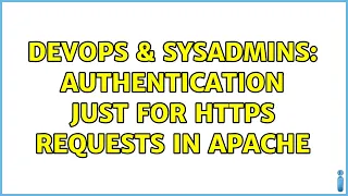 DevOps SysAdmins Authentication just for HTTPS Requests in Apache