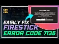 How to Fix Firestick Error Code 7136 Easy Troubleshooting Guide