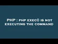 PHP php exec is not executing the command