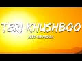 Download Lagu Teri Khushboo - Jeet Gannguli (Lyrics) | 7clouds Hindi