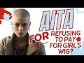 AITA Stories AITA for refusing to pay for girl s wig