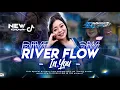 Lagu DJ RIVER FLOW IN YOU PARTY MENGKANE VIRAL TIKTOK YANG KALIAN CARI\