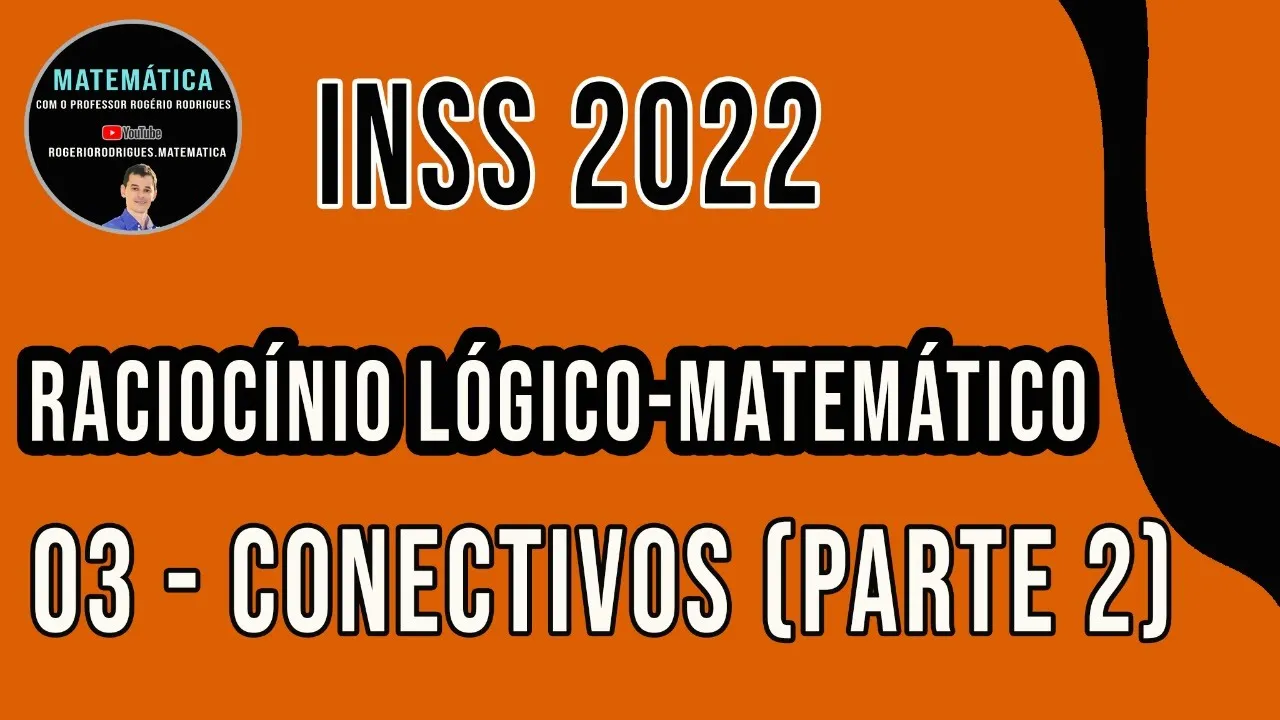 Raciocínio lógico matemático para o concurso INSS 2022 - Conectivos (parte 2) [SEM SEGREDO]
