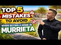 Buying a Home in Murrieta California - TOP 5 Mistakes to AVOID