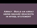 Array Build an array using square brackets in mysql statement