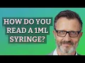How do you read a 1ml syringe