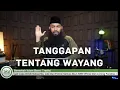 Download Lagu Tanggapan tentang Wayang oleh Ustad DR. Syafiq Riza Basalamah Hafizdahullah