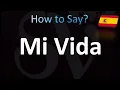 How to Pronounce Mi Vida Correctly Spanish