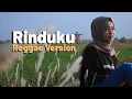 Lagu REGGAE VERSION - RINDUKU