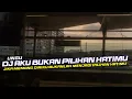 Download Lagu DJ Aku Bukan Pilihan Hatimu - Ungu Remix Galau Slow Bass