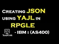 How to create JSON using RPGLE in IBM i AS400 YAJL yusy4code