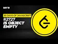 Day 19 2727 Is Object Empty - 30 Days of JavaScript Challenge