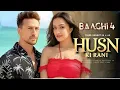 Lagu Baaghi 4 (New Song) Husn Ki Rani || Tiger Shroff || Shraddha Kapoor | Hindi movie || Romantic song||