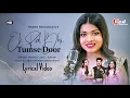Ek Pal Bhi Tumse Door (LYRICS) Arunita Kanjilal | Sayli Kamble Ashish | Himesh Reshammiya