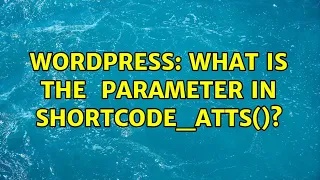Wordpress What is the atts parameter in shortcode - atts